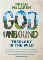 God Unbound - La théologie à l'état sauvage - God Unbound - Theology in the Wild