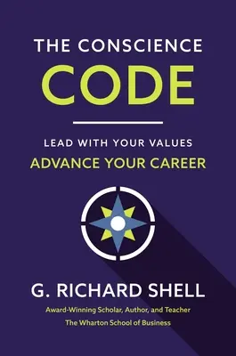 Le code de la conscience : Diriger avec ses valeurs. Faites progresser votre carrière. - The Conscience Code: Lead with Your Values. Advance Your Career.