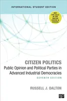 Citizen Politics - International Student Edition - Opinion publique et partis politiques dans les démocraties industrielles avancées - Citizen Politics - International Student Edition - Public Opinion and Political Parties in Advanced Industrial Democracies