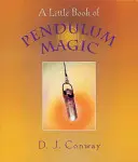 Un petit livre de magie du pendule - A Little Book of Pendulum Magic