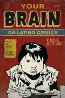 Votre cerveau sur les bandes dessinées latines : De Gus Arriola à Los Bros Hernandez - Your Brain on Latino Comics: From Gus Arriola to Los Bros Hernandez