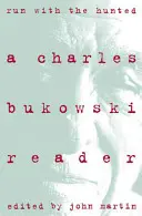 Run with the Hunted : Charles Bukowski Reader, a - Run with the Hunted: Charles Bukowski Reader, a