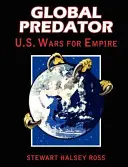 Le prédateur mondial : Les guerres américaines pour l'empire - Global Predator: Us Wars for Empire