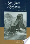 San Juan Bonanza : L'héritage minier de l'ouest du Colorado - San Juan Bonanza: Western Colorado's Mining Legacy