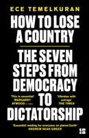 Comment perdre un pays : Les 7 étapes de la démocratie à la dictature - How to Lose a Country: The 7 Steps from Democracy to Dictatorship