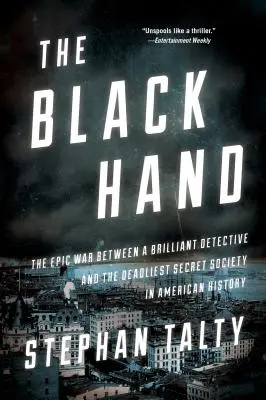 La Main Noire : La guerre épique entre un brillant détective et la société secrète la plus meurtrière de l'histoire américaine - The Black Hand: The Epic War Between a Brilliant Detective and the Deadliest Secret Society in American History