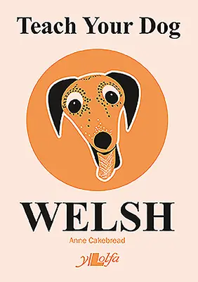 Apprenez à votre chien le gallois - Teach Your Dog Welsh