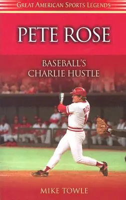 Pete Rose : Charlie Hustle du baseball - Pete Rose: Baseball's Charlie Hustle