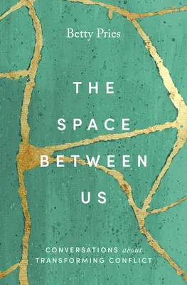 L'espace entre nous : Conversations sur la transformation des conflits - The Space Between Us: Conversations about Transforming Conflict