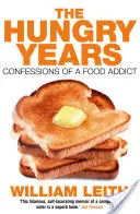 Hungry Years - Confessions of a Food Addict (Les années de disette) - Hungry Years - Confessions of a Food Addict