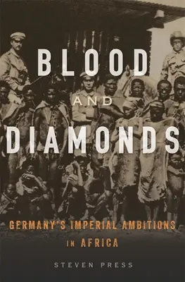 Sang et diamants : Les ambitions impériales de l'Allemagne en Afrique - Blood and Diamonds: Germany's Imperial Ambitions in Africa