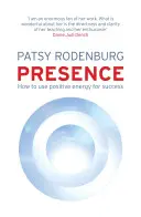 Présence - Comment utiliser l'énergie positive pour réussir dans toutes les situations - Presence - How to Use Positive Energy for Success in Every Situation