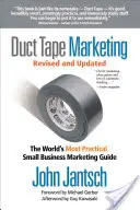 Duct Tape Marketing Revised and Updated : Le guide de marketing le plus pratique au monde pour les petites entreprises - Duct Tape Marketing Revised and Updated: The World's Most Practical Small Business Marketing Guide