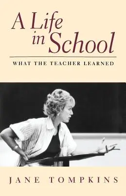 Une vie à l'école : Ce que l'enseignant a appris - A Life in School: What the Teacher Learned