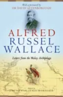 Alfred Russel Wallace : Lettres de l'archipel malais - Alfred Russel Wallace: Letters from the Malay Archipelago