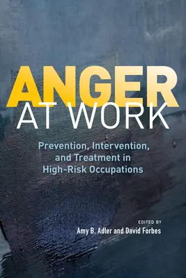 La colère au travail : Prévention, intervention et traitement dans les professions à haut risque - Anger at Work: Prevention, Intervention, and Treatment in High-Risk Occupations