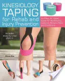 Kinesiology Taping for Rehab and Injury Prevention : Un guide facile, à domicile, pour surmonter les tensions, les douleurs et les affections courantes - Kinesiology Taping for Rehab and Injury Prevention: An Easy, At-Home Guide for Overcoming Common Strains, Pains and Conditions