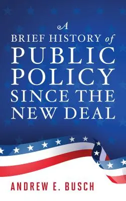 Une brève histoire des politiques publiques depuis le New Deal - A Brief History of Public Policy Since the New Deal