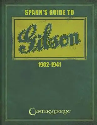 Guide Spann's de Gibson 1902-1941 - Spann's Guide to Gibson 1902-1941