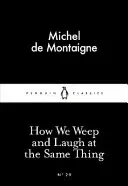 Comment nous pleurons et rions de la même chose - How We Weep and Laugh at the Same Thing