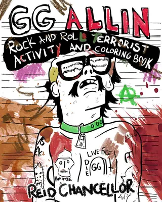 Gg Allin : Rock and Roll Terrorist - Cahier d'activités et de coloriage - Gg Allin: Rock and Roll Terrorist Activity and Coloring Book