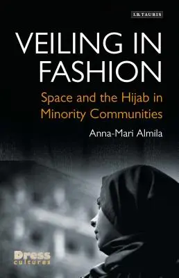 Le voile à la mode : L'espace et le hijab dans les communautés minoritaires - Veiling in Fashion: Space and the Hijab in Minority Communities