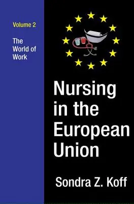 Les soins infirmiers dans l'Union européenne : Le monde du travail - Nursing in the European Union: The World of Work