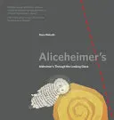 Aliceheimer's : La maladie d'Alzheimer à travers le miroir - Aliceheimer's: Alzheimer's Through the Looking Glass