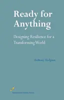 Prêt à tout - Concevoir la résilience pour un monde en mutation - Ready for Anything - Designing Resilience for a Transforming World