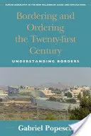 Les frontières et l'ordre au XXIe siècle : Comprendre les frontières - Bordering and Ordering the Twenty-First Century: Understanding Borders