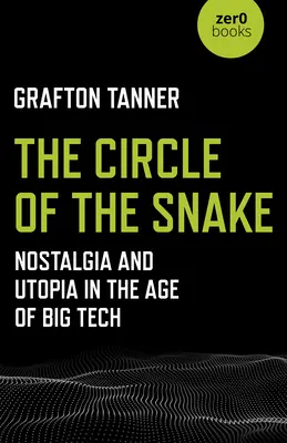 Le cercle du serpent : Nostalgie et utopie à l'ère de la Big Tech - The Circle of the Snake: Nostalgia and Utopia in the Age of Big Tech