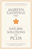 Solutions naturelles au Pcos : Comment éliminer vos symptômes et booster votre fertilité - Natural Solutions to Pcos: How to Eliminate Your Symptoms and Boost Your Fertility