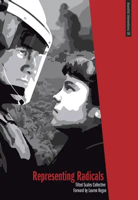 Représenter les radicaux : Un guide pour les avocats et les mouvements - Representing Radicals: A Guide for Lawyers and Movements