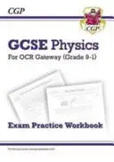 Physique GCSE 9-1 : OCR Gateway Exam Practice Workbook - Grade 9-1 GCSE Physics: OCR Gateway Exam Practice Workbook