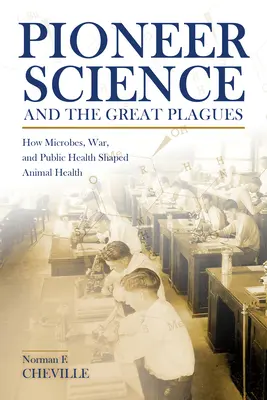 La science des pionniers et les grands fléaux : Comment les microbes, la guerre et la santé publique ont façonné la santé animale - Pioneer Science and the Great Plagues: How Microbes, War, and Public Health Shaped Animal Health