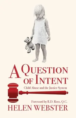 Une question d'intention : La maltraitance des enfants et le système judiciaire - A Question of Intent: Child Abuse and the Justice System