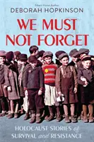 Nous ne devons pas oublier : Histoires de survie et de résistance de l'Holocauste (Scholastic Focus) - We Must Not Forget: Holocaust Stories of Survival and Resistance (Scholastic Focus)