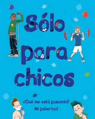 Slo Para Chicos : Qu'est-ce qui se passe ? Mi Pubertad - Slo Para Chicos: Qu Me Est Pasando? Mi Pubertad