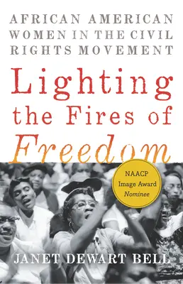 Allumer les feux de la liberté : Les femmes afro-américaines dans le mouvement des droits civiques - Lighting the Fires of Freedom: African American Women in the Civil Rights Movement