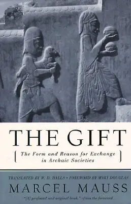 Le don : La forme et la raison de l'échange dans les sociétés archaïques - The Gift: The Form and Reason for Exchange in Archaic Societies