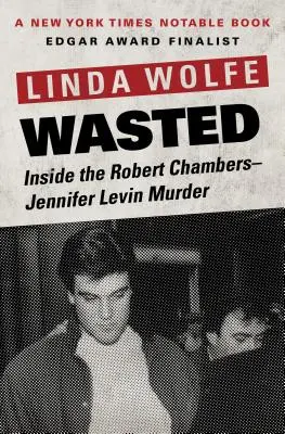 Wasted : A l'intérieur du meurtre de Robert Chambers-Jennifer Levin - Wasted: Inside the Robert Chambers-Jennifer Levin Murder