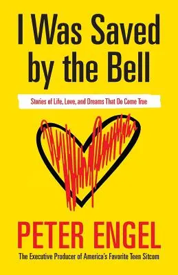 J'ai été sauvé par le gong : Histoires de vie, d'amour et de rêves qui deviennent réalité - I Was Saved by the Bell: Stories of Life, Love, and Dreams That Do Come True