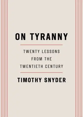 La tyrannie : vingt leçons du vingtième siècle - On Tyranny: Twenty Lessons from the Twentieth Century