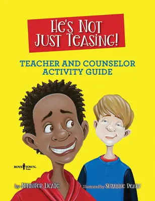 Il ne fait pas que taquiner ! Guide d'activités pour l'enseignant et le conseiller - He's Not Just Teasing! Teacher and Counselor Activity Guide