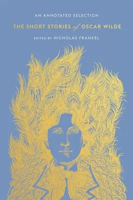 Les nouvelles d'Oscar Wilde : Une sélection annotée - The Short Stories of Oscar Wilde: An Annotated Selection