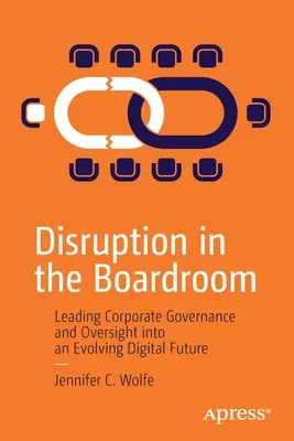 Disruption dans la salle du conseil d'administration : Diriger la gouvernance et la surveillance des entreprises dans un avenir numérique en pleine évolution - Disruption in the Boardroom: Leading Corporate Governance and Oversight Into an Evolving Digital Future