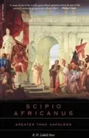 Scipion l'Africain : Plus grand que Napoléon - Scipio Africanus: Greater Than Napoleon