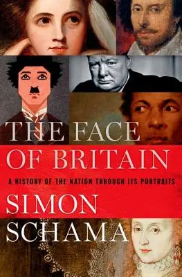 Le visage de la Grande-Bretagne : Une histoire de la nation à travers ses portraits - The Face of Britain: A History of the Nation Through Its Portraits