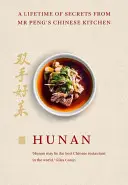 Hunan : Une vie de secrets de la cuisine chinoise de MR Peng - Hunan: A Lifetime of Secrets from MR Peng's Chinese Kitchen