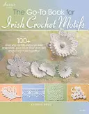 Le livre de référence pour les motifs irlandais au crochet - The Go-To Book for Irish Crochet Motifs